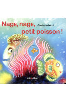 NAGE, NAGE, PETIT POISSON !