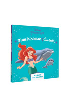 LA PETITE SIRENE - MON HISTOIRE DU SOIR - ARIEL ET LES BALEINES - DISNEY PRINCESSES