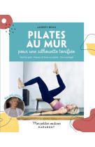 MES PETITES ROUTINES : PILATES AU MUR POUR UNE SILHOUETTE TONIFIEE : VENTRE PLAT, FESSES ET BRAS SCULPTES, DOS SOULAGE