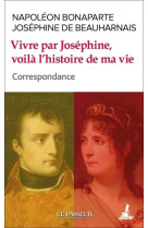 VIVRE PAR JOSEPHINE, VOILA L-HISTOIRE DE MA VIE - CORRESPONDANCE