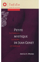 Petite Mystique de Jean Genet, la famille, la mort, le pardon