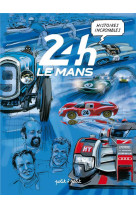 HISTOIRES INCROYABLES DES 24H DU MANS T.1