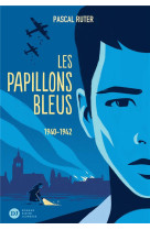 LES PAPILLONS BLEUS, TOME 1 - 1940-1942