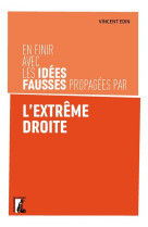 EN FINIR AVEC LES IDEES FAUSSES PROPAGEES PAR L-EXTREME DROI