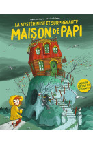 LA MYSTERIEUSE ET SURPRENANTE MAISON DE PAPI