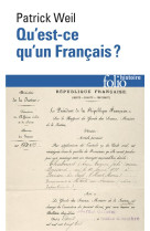 QU'EST-CE QU'UN FRANCAIS ? - HISTOIRE DE LA NATIONALITE FRANCAISE DEPUIS LA REVOLUTION