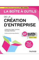 LA BOITE A OUTILS DE LA CREATION D-ENTREPRISE - EDITION 2023 - 67 OUTILS CLES EN MAIN