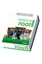 CALENDRIER PASSION FOOT EN 365 JOURS - L-ANNEE A BLOC