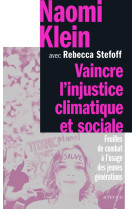 VAINCRE L-INJUSTICE CLIMATIQUE ET SOCIALE - FEUILLES DE COMBAT A L-USAGE DES JEUNES GENERATIONS - IL