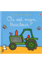 OU EST MON TRACTEUR ? LES TOUT-DOUX USBORNE