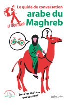 LE ROUTARD GUIDE DE CONVERSATION ARABE DU MAGHREB