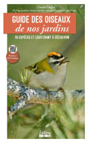 GUIDE DES OISEAUX DE NOS JARDINS - 50 ESPECES ET LEUR CHANT A DECOUVRIR