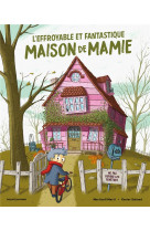 L-EFFROYABLE ET FANTASTIQUE MAISON DE MAMIE