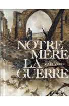 NOTRE MERE LA GUERRE - LE RECIT COMPLET