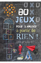 80 jeux pour s'amuser à partir de rien ! (ou presque)