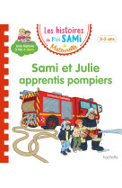 LES HISTOIRES DE P'TIT SAMI MATERNELLE (3-5 ANS) : SAMI ET JULIE VEULENT DEVENIR POMPIER