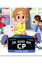 JE SUIS EN CP - T08 - LE BRAS CASSE - NIVEAU 2