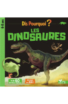 DIS POURQUOI LES DINOSAURES