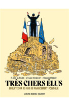 TRES CHERS ELUS - ONE-SHOT - TRES CHERS ELUS - 40 ANS DE FINANCEMENT POLITIQUE