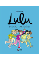 LULU, TOME 10 - ENSEMBLE, C-EST L-AVENTURE !