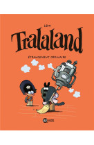 TRALALAND, TOME 04 - ETRANGEMENT ORDINAIRE