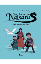 LES DRAGONS DE NALSARA, TOME 04 - MAGIE NOIRE ET DRAGON BLANC DRAGONS DE NALSARA T4 NE