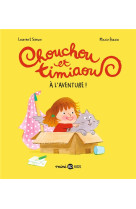 CHOUCHOU ET TIMIAOU, TOME 01 - A L-AVENTURE !