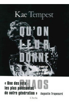 QU'ON LEUR DONNE LE CHAOS  -  LET THEM EAT CHAOS