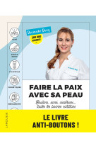 FAIRE LA PAIX AVEC SA PEAU : BOUTONS, ACNE, CICATRICES... TOUTES LES BONNES SOLUTIONS - LES CONSEILS