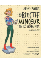 Mon cahier Objectif minceur en 12 semaines - Printemps - Eté