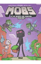 MOBS, La vie secrète des monstres Minecraft  - Tome 02