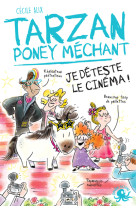 Tarzan poney méchant - Je déteste le cinéma !