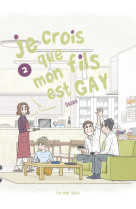 Je crois que mon fils est gay - tome 2