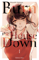 Burn the House Down - Tome 1 (VF)