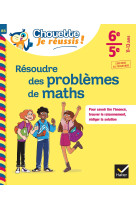 Résoudre des problèmes de maths 6e, 5e - Chouette, Je réussis !