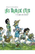 Les Beaux Étés - Tome 1 - Cap au Sud !