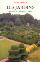 Les jardins - Paysagistes, jardiniers, poètes