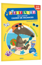 P'TIT LOUP - MON PREMIER CAHIER DE VACANCES