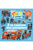 À la caserne des pompiers