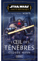 Star Wars - Haute république - Tome 6 L'oeil des ténèbres