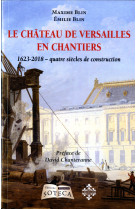 LE CHATEAU DE VERSAILLES EN CHANTIERS