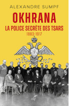 OKHRANA - LA POLICE SECRETE DES TSARS (1883-1917)