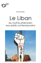 LE LIBAN : DU MYTHE PHENICIEN AUX PERILS CONTEMPORAINS -EPUB