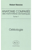 anatomie comparee des mammiferes domestiques. tome 1: osteologie, 5e ed.