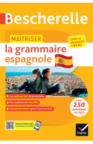 Bescherelle - Maîtriser la grammaire espagnole  (grammaire & exercices)