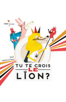 Tu te crois le lion ?