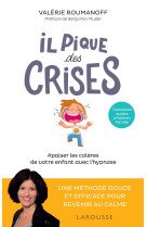 IL PIQUE DES CRISES - APAISER LES COLERES DE VOTRE ENFANT AVEC L-HYPNOSE