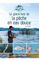 Le grand livre de la pêche en eau douce