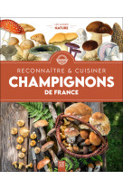 Champignons de France, reconnaître & cuisiner