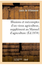 Illusions et mécomptes d'un vieux agriculteur, supplément au Manuel d'agriculture